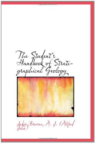 The Student's Handbook of Stratigraphical Geology Politics & History