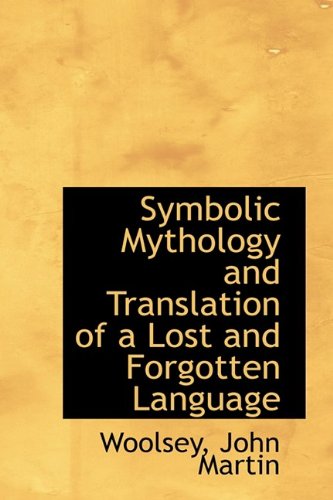 Symbolic Mythology and Translation of a Lost and Forgotten Language Foreign Languages ​​& Dictionaries