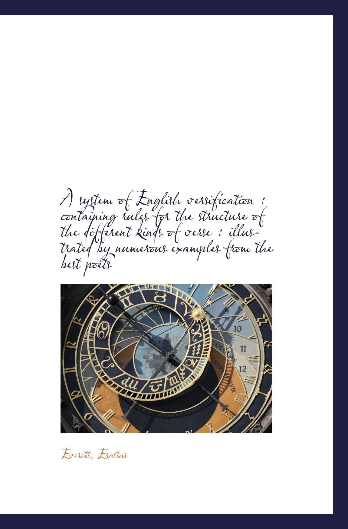 A system of English versification : containing rules for the structure of the different kinds of ver Politics & History