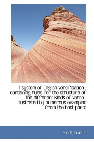 A System of English Versification: Containing Rules for the Structure of the Different Kinds of Ver Politics & History