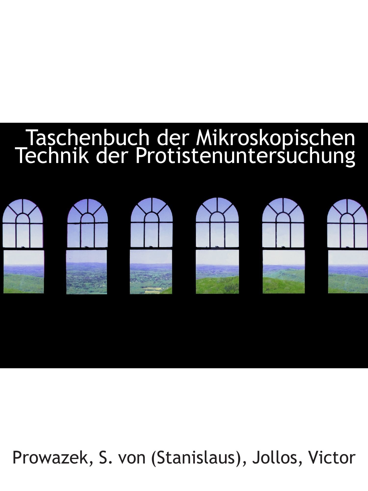 Taschenbuch der Mikroskopischen Technik der Protistenuntersuchung Politics & History