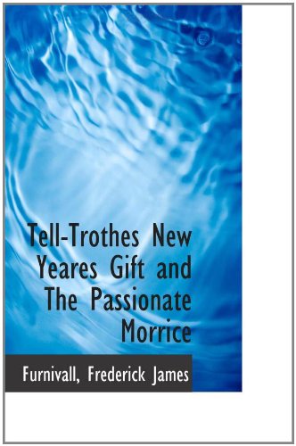 Tell-Trothes New Yeares Gift and The Passionate Morrice Politics & History