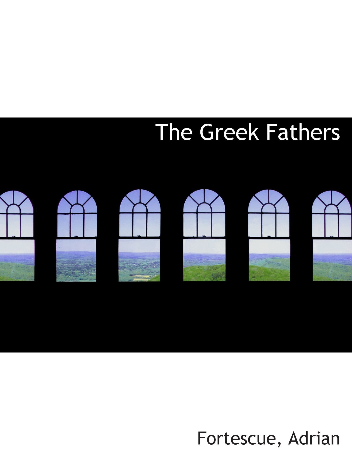 The Greek Fathers Politics & History