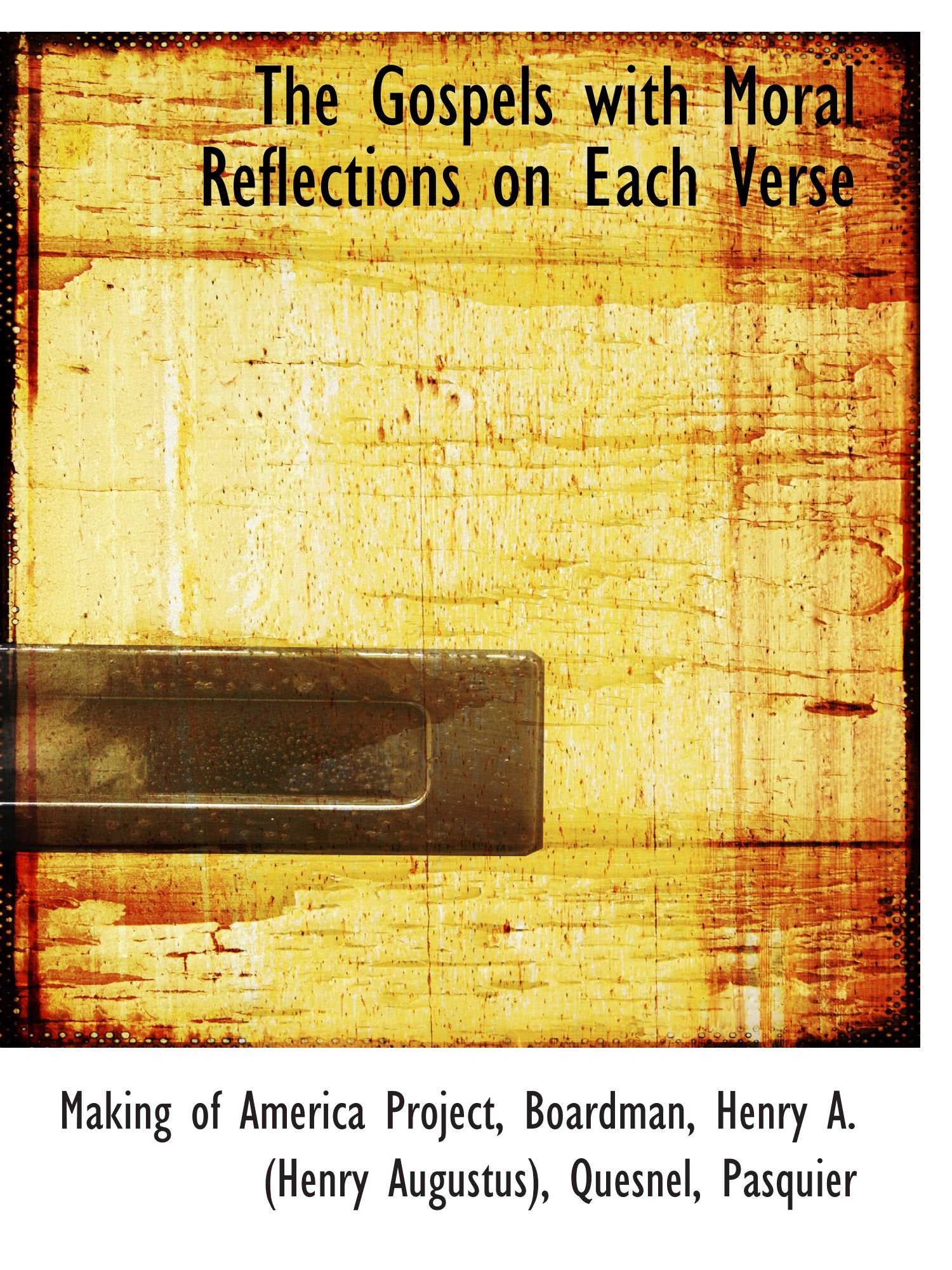 The Gospels with Moral Reflections on Each Verse Politics & History