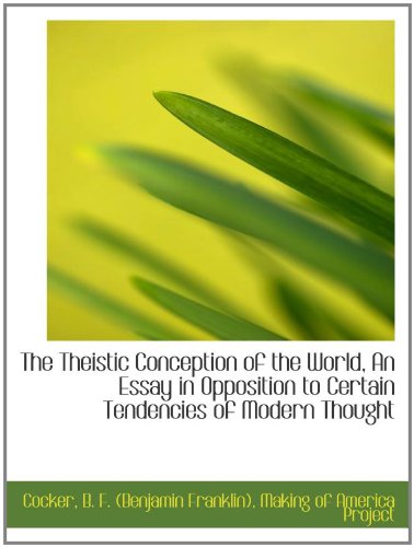 The Theistic Conception of the World, An Essay in Opposition to Certain Tendencies of Modern Thought Politics & History