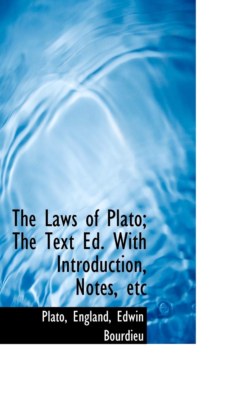 The Laws of Plato; the Text Ed. With Introduction, Notes, Etc Books