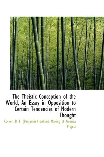 The Theistic Conception of the World, an Essay in Opposition to Certain Tendencies of Modern Thought Politics & History