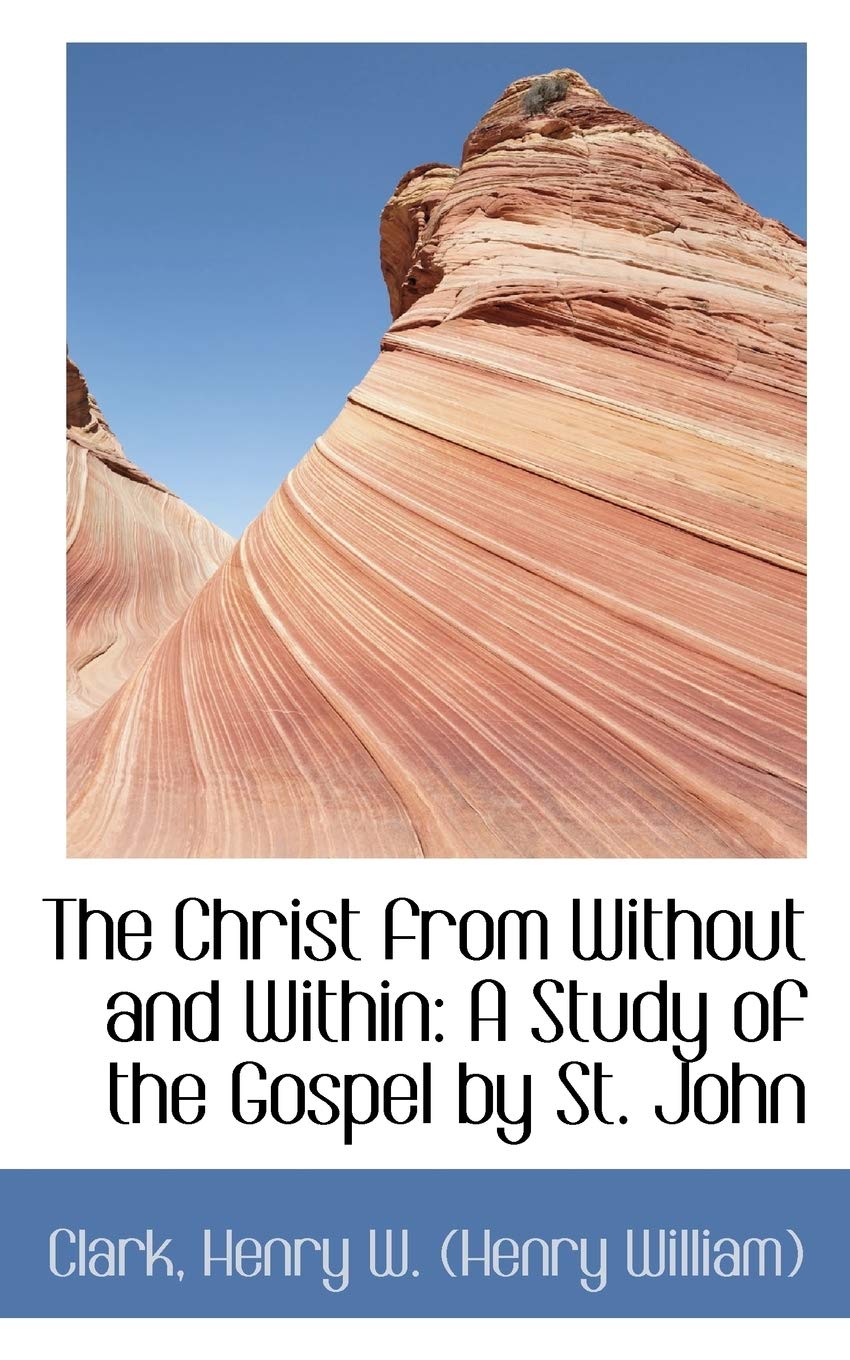 The Christ from Without and Within: A Study of the Gospel by St. John Politics & History