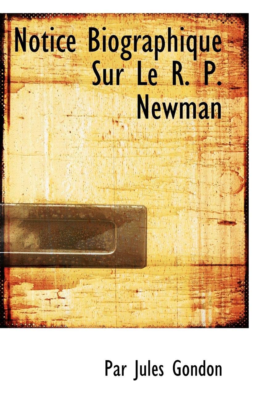 Notice Biographique Sur Le R. P. Newman Politics & History
