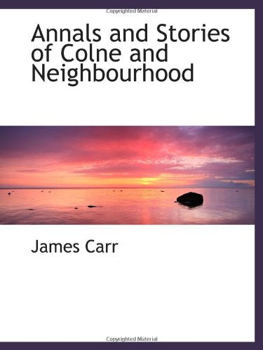 Annals and Stories of Colne and Neighbourhood Politics & History