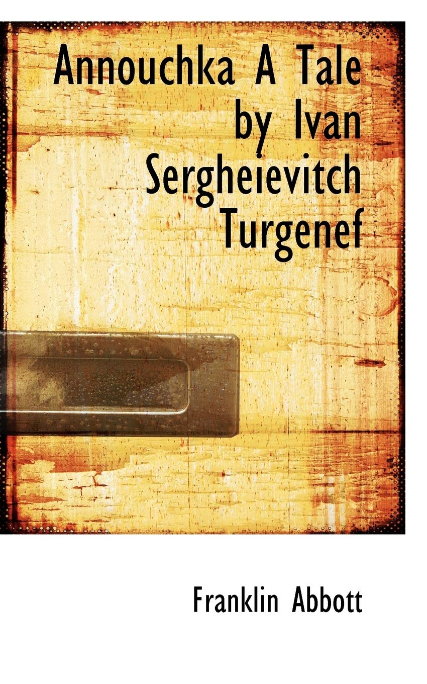 Annouchka a Tale by Ivan Sergheievitch Turgenef Books