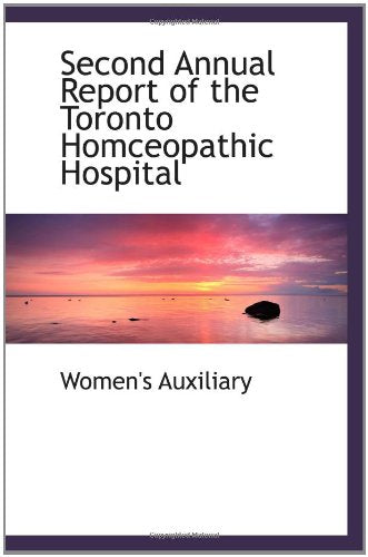 Second Annual Report of the Toronto Homceopathic Hospital Politics & History