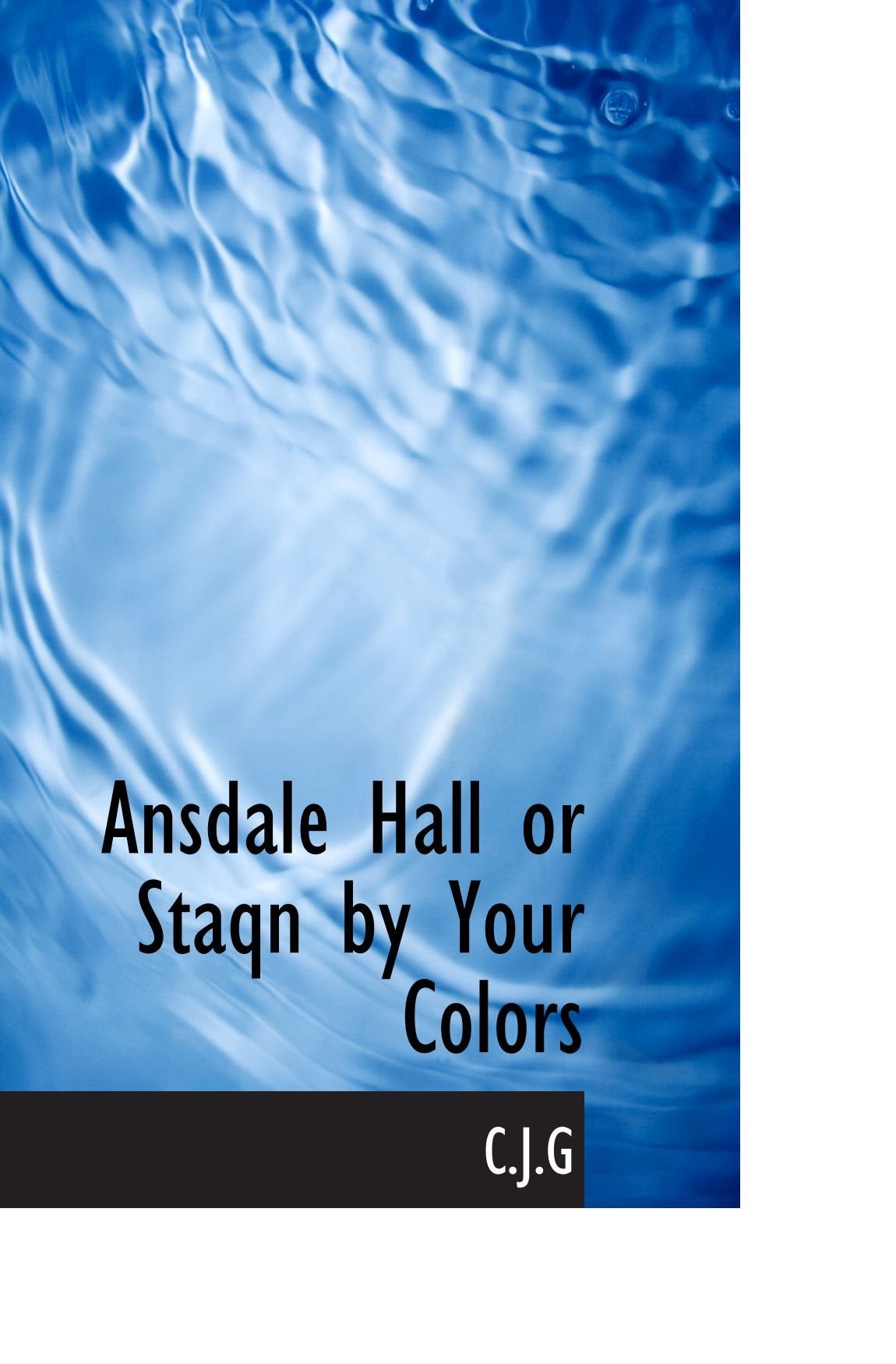 Ansdale Hall or Staqn by Your Colors Film, Art & Culture