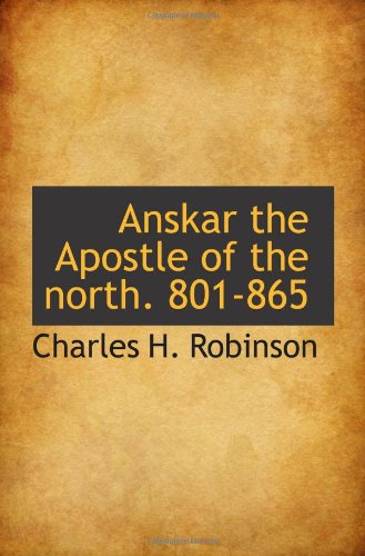 Anskar the Apostle of the north. 801-865 Politics & History