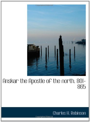 Anskar the Apostle of the north. 801-865 Politics & History