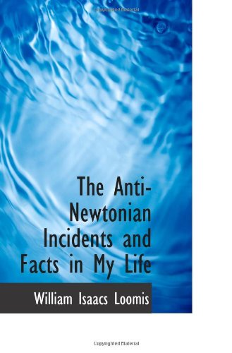 The Anti-Newtonian Incidents and Facts in My Life Politics & History