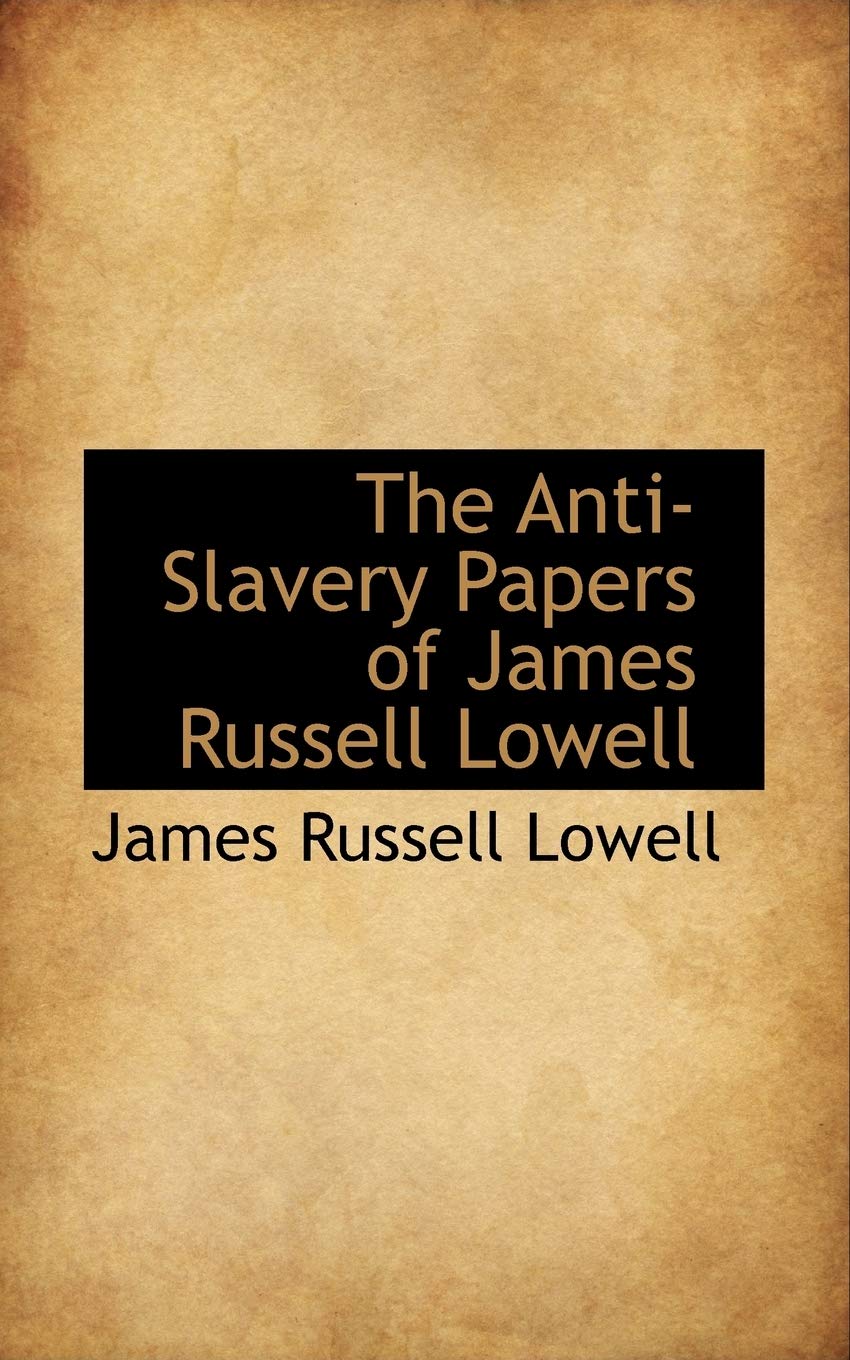 The Anti-Slavery Papers of James Russell Lowell Social Sciences