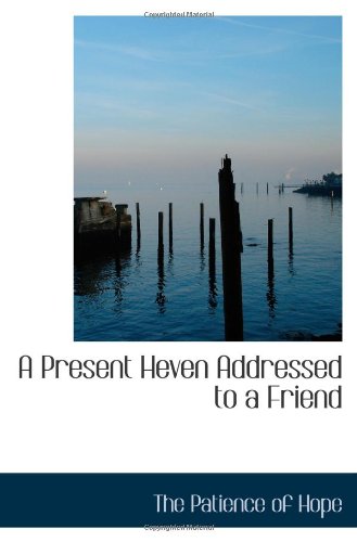 A Present Heven Addressed to a Friend Politics & History