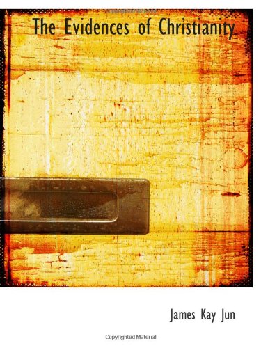 The Evidences of Christianity Politics & History