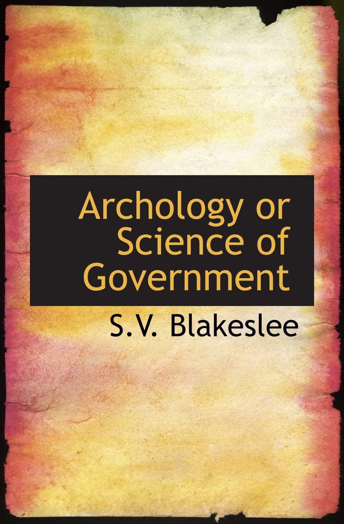 Archology or Science of Government Politics & History