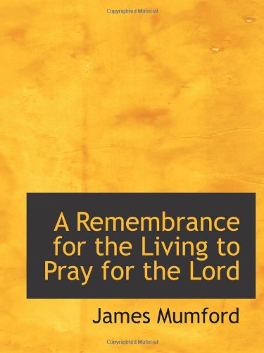 A Remembrance for the Living to Pray for the Lord Politics & History