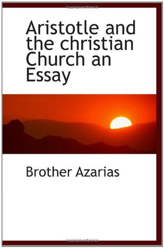 Aristotle and the christian Church an Essay Politics & History