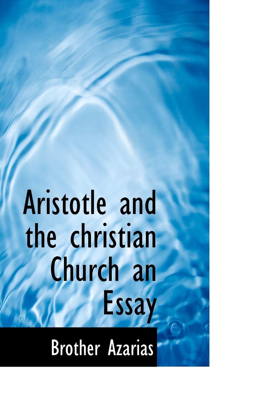 Aristotle and the Christian Church an Essay Philosophy