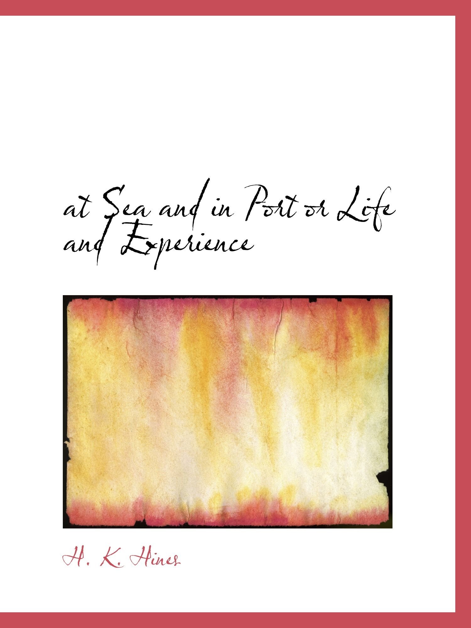 at Sea and in Port or Life and Experience Politics & History