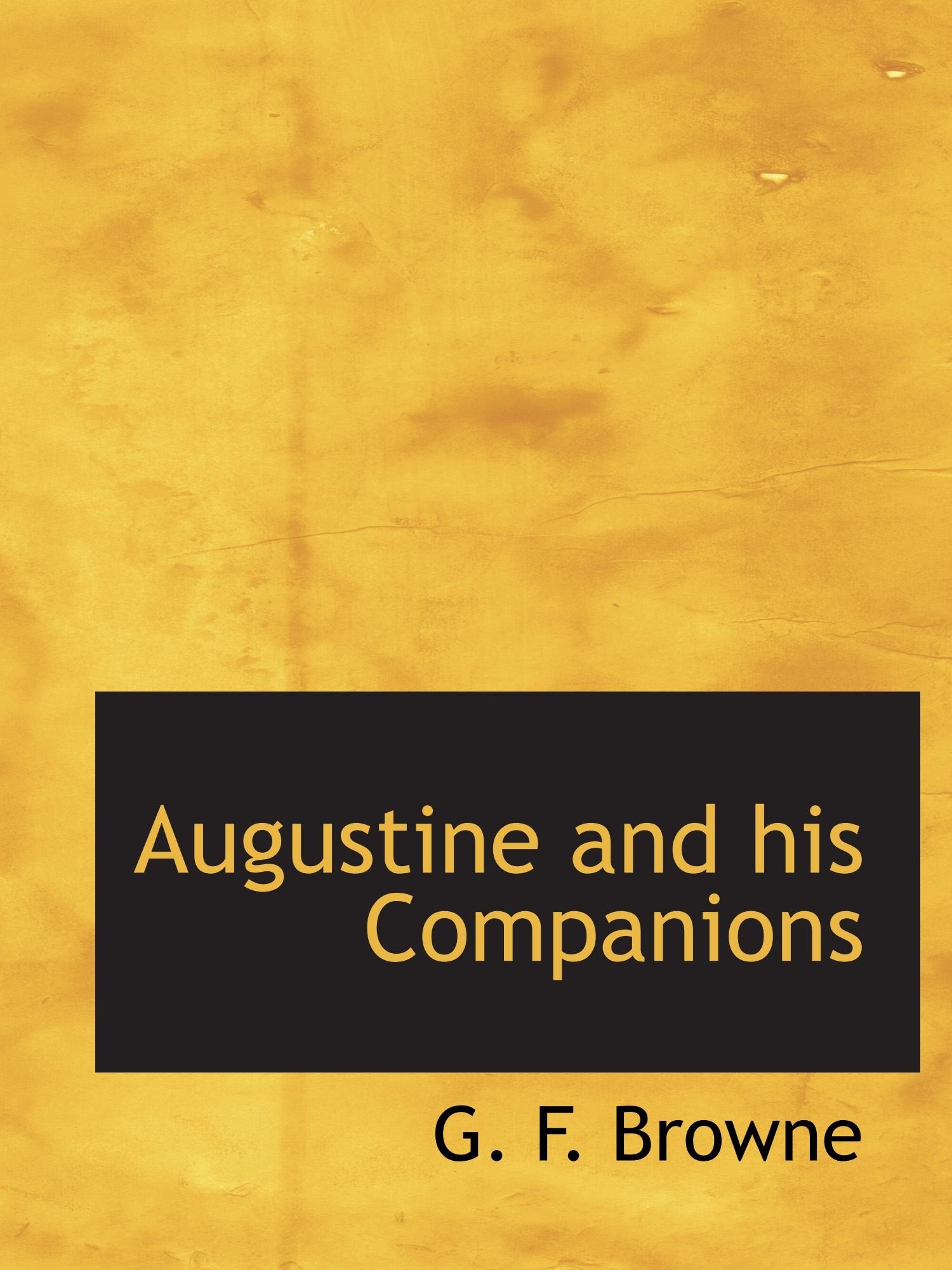 Augustine and his Companions Politics & History