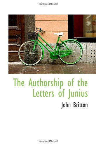 The Authorship of the Letters of Junius Politics & History