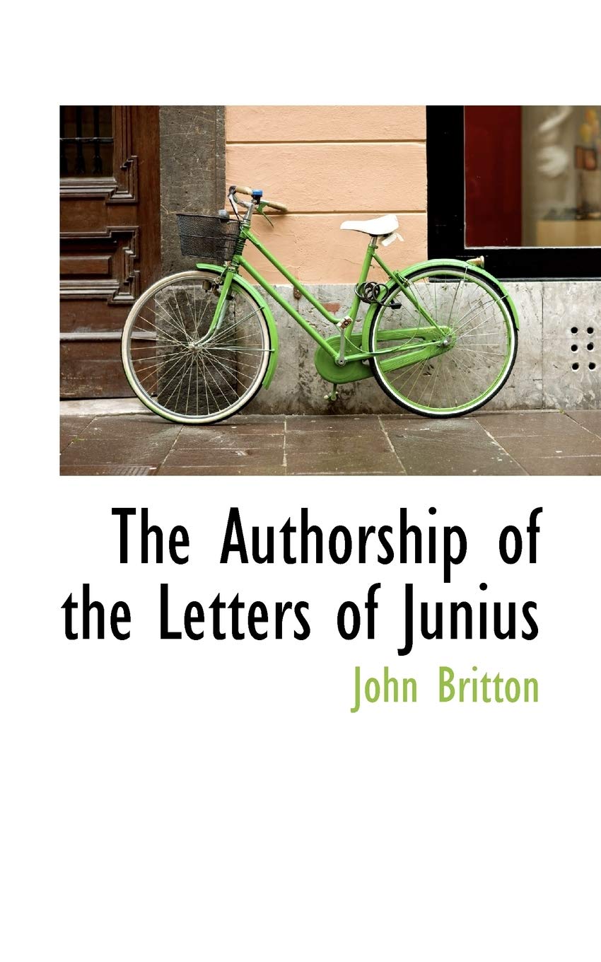 The Authorship of the Letters of Junius Politics & History