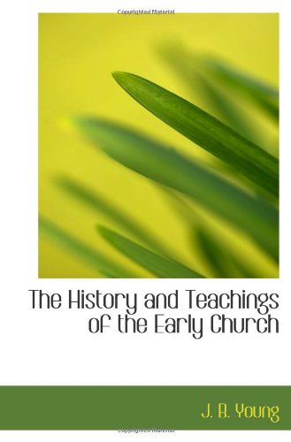 The History and Teachings of the Early Church book