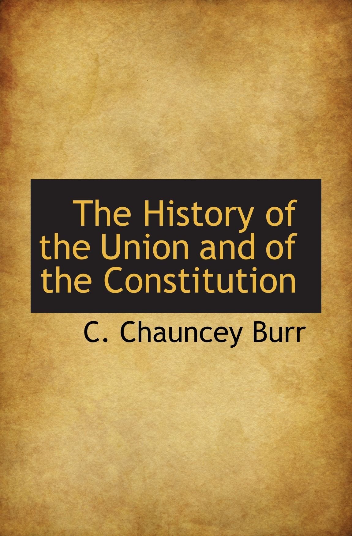 The History of the Union and of the Constitution Politics & History