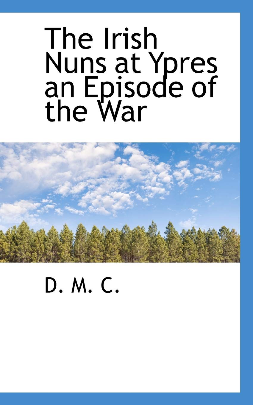 The Irish Nuns at Ypres: An Episode of the War book