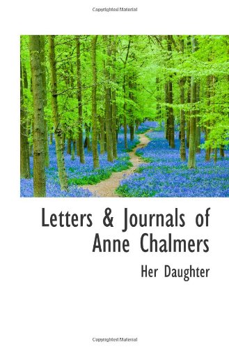 Letters & Journals of Anne Chalmers Politics & History