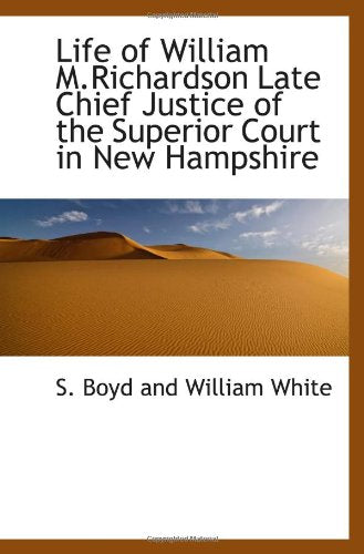 Life of William M.Richardson Late Chief Justice of the Superior Court in New Hampshire Politics & History