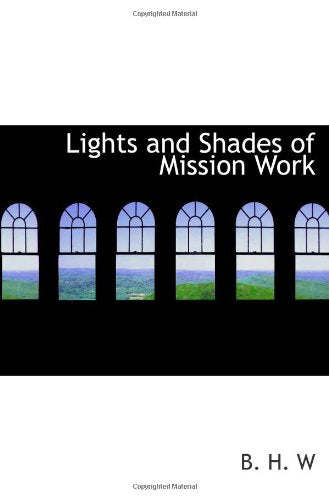 Lights and Shades of Mission Work Politics & History