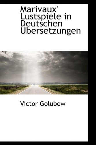 Marivaux' Lustspiele in Deutschen Ubersetzungen Drama