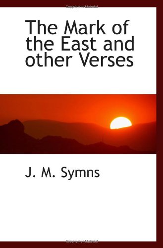 The Mark of the East and other Verses Politics & History