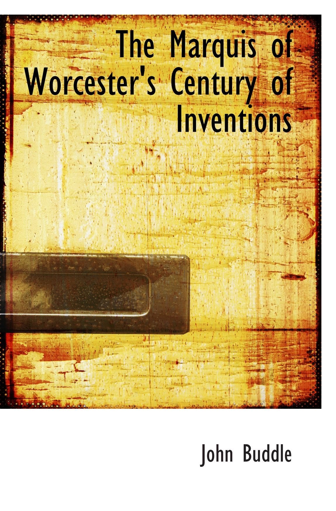The Marquis of Worcester's Century of Inventions Politics & History
