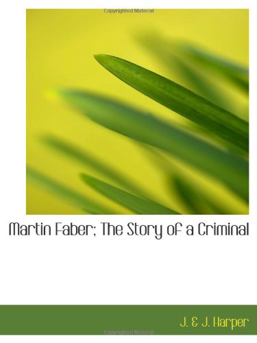 Martin Faber; The Story of a Criminal Politics & History
