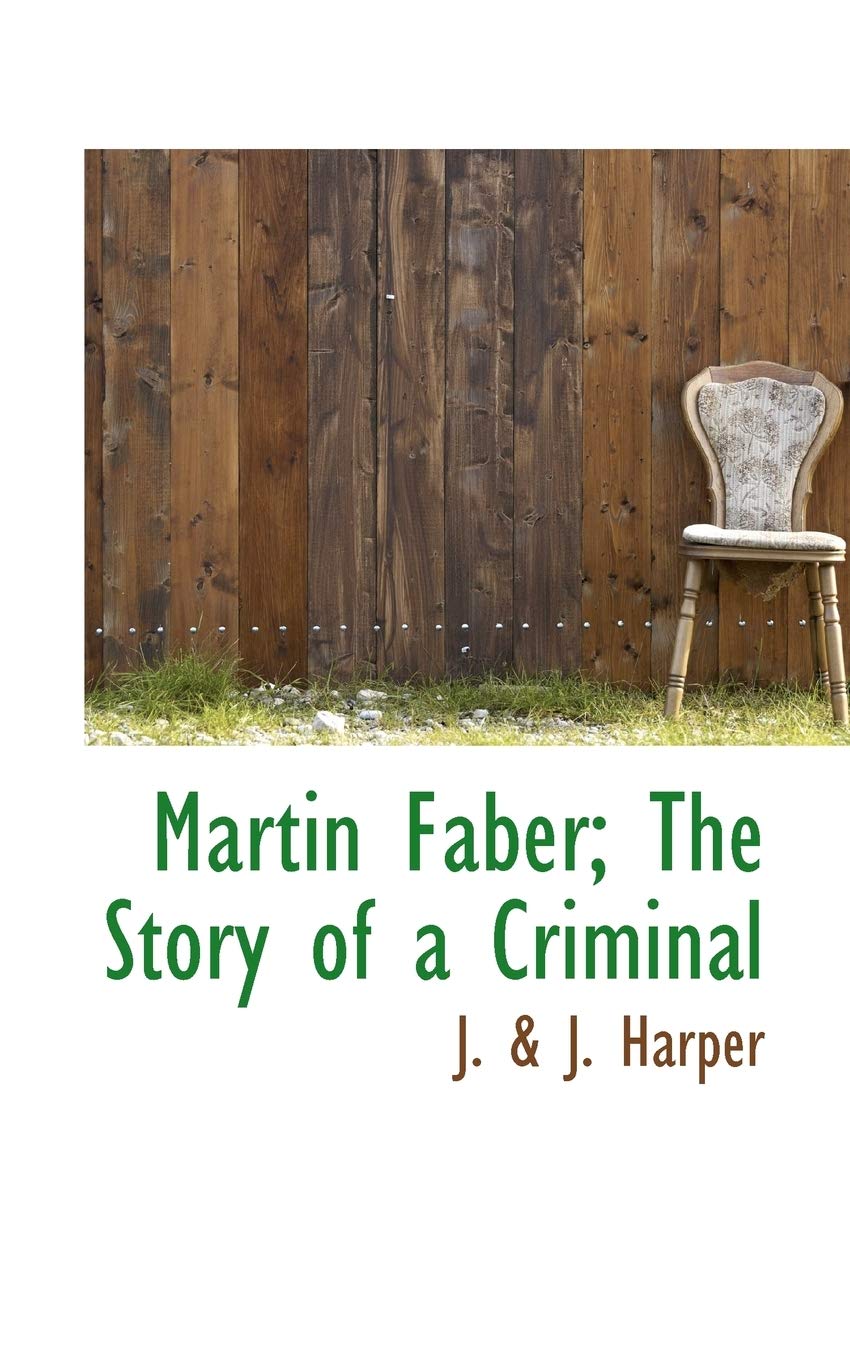 Martin Faber; the Story of a Criminal Politics & History