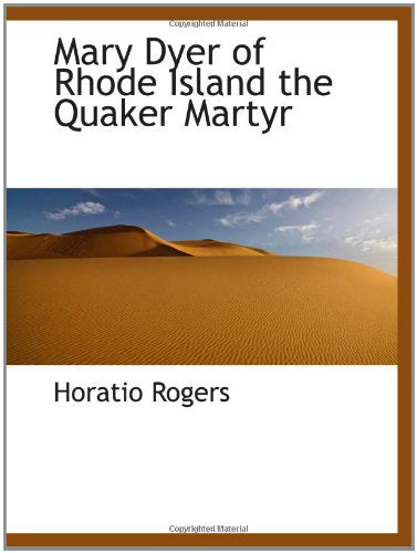Mary Dyer of Rhode Island the Quaker Martyr Politics & History