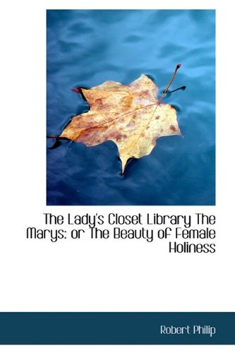 The Lady's Closet Library: The Marys: or the Beauty of Female Holiness Politics & History