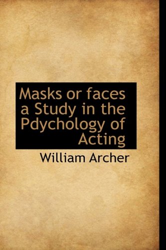 Masks or Faces a Study in the Pdychology of Acting Politics & History