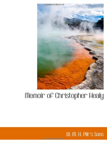 Memoir of Christopher Healy Politics & History