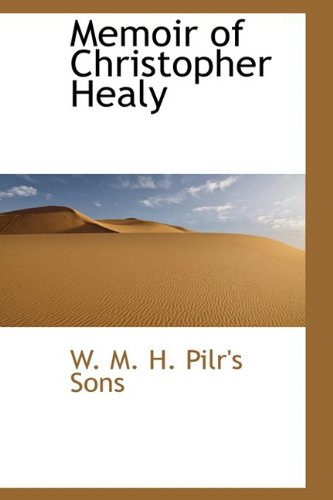 Memoir of Christopher Healy Politics & History