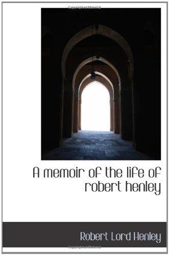A memoir of the life of robert henley Politics & History