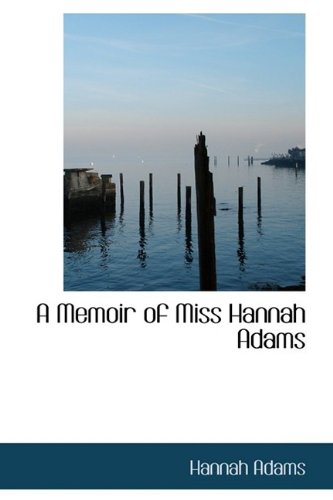 A Memoir of Miss Hannah Adams Memories