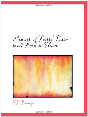 Memoir of Pierre Toussaint Born a Slave Politics & History